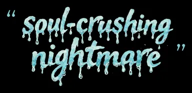 "soul-crushing nightmare"